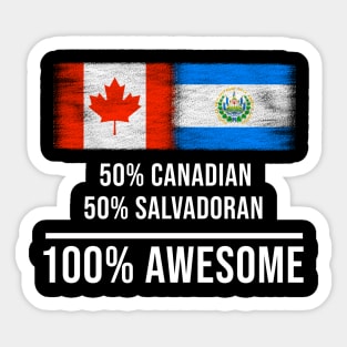 50% Canadian 50% Salvadoran 100% Awesome - Gift for Salvadoran Heritage From El Salvador Sticker